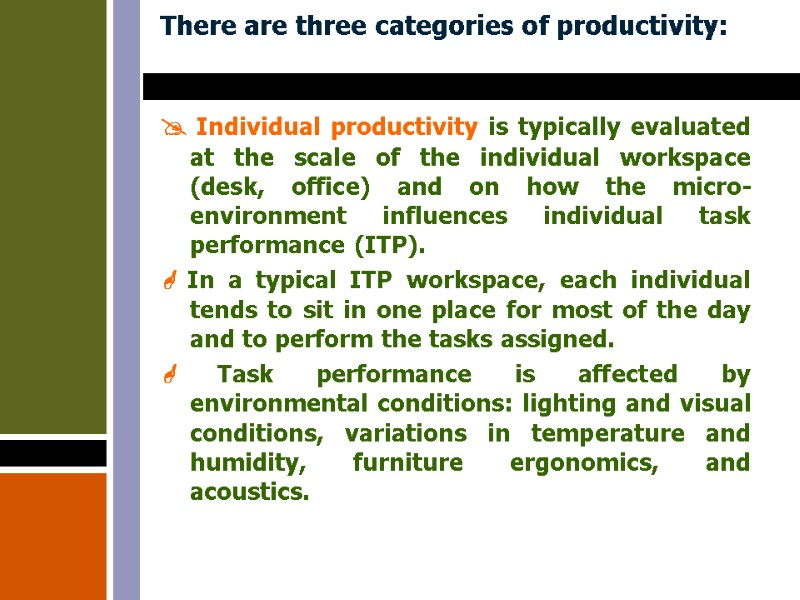 There are three categories of productivity:   Individual productivity is typically evaluated at